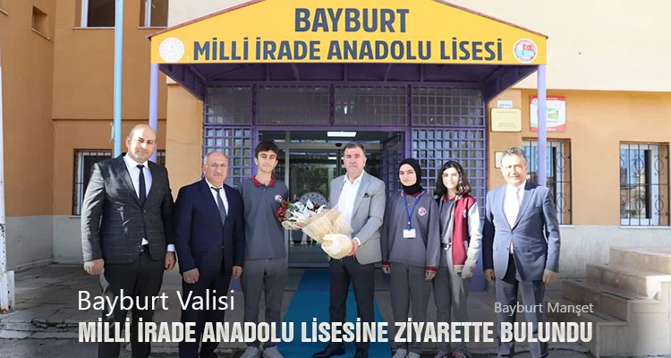 Bayburt Valisi Milli İrade Anadolu Lisesine Ziyarette Bulundu