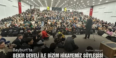 Bayburt’ta Bekir Develi İle Bizim Hikayemiz Söyleşisi