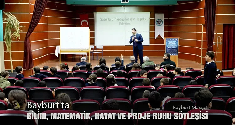 Bayburt’ta Bilim, Matematik, Hayat ve Proje Ruhu söyleşisi