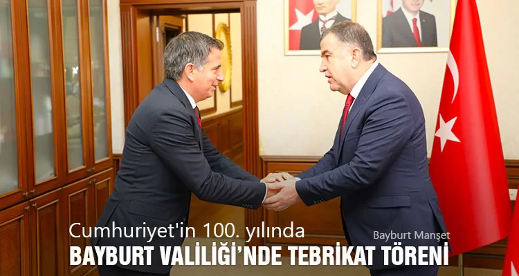 Cumhuriyetin 100. Yılında Bayburt Valiliği’nde Tebrikat Töreni