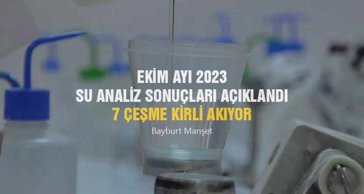 Ekim Ayı 2023 Su Analiz Sonuçları Açıklandı, 7 Çeşme Kirli Akıyor