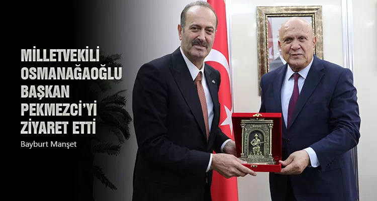 Milletvekili Osmanağaoğlu, Başkan Pekmezci’yi Ziyaret Etti