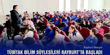 TÜBİTAK Bilim Söyleşileri Bayburt’ta Başladı