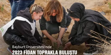 Bayburt Üniversitesi’nde 2023 Fidan Toprakla Buluştu