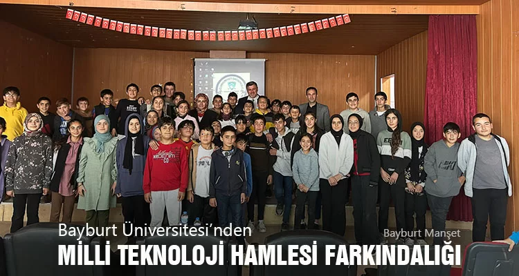 Bayburt Üniversitesi’nden Milli Teknoloji Hamlesi Farkındalığı