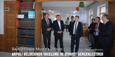 Bayburt Valisi Arpalı Beldesinde İncelme Ve Ziyaret Gerçekleştirdi