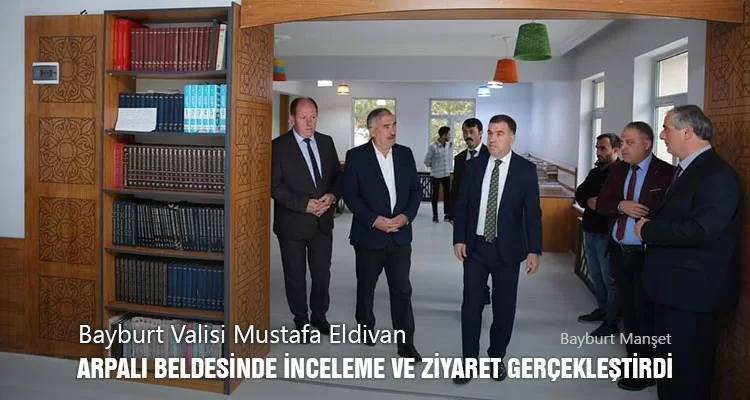 Bayburt Valisi Arpalı Beldesinde İncelme Ve Ziyaret Gerçekleştirdi