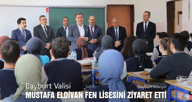 Bayburt Valisi Mustafa Eldivan Fen Lisesini Ziyaret Etti