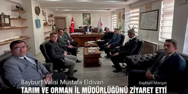 Bayburt Valisi Mustafa Eldivan Tarım Ve Orman İl Müdürlüğünü Ziyaret Etti