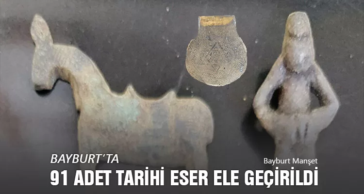 Bayburt’ta 91 adet tarihi eser ele geçirildi