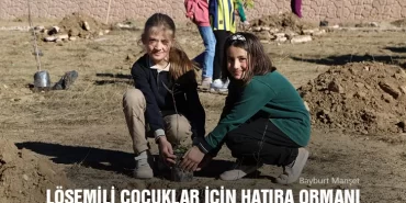 Bayburt’ta Lösemili Çocuklar İçin Hatıra Ormanı