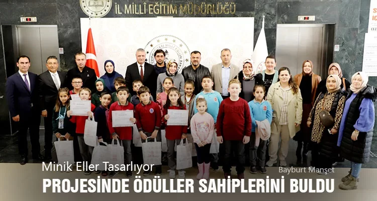 Bayburt’ta Minik Eller Tasarlıyor Projesinde Ödüller Sahiplerini Buldu