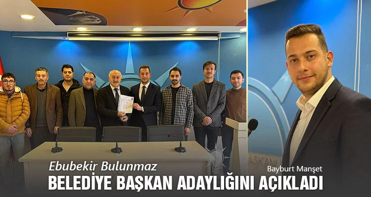 Ebubekir Bulunmaz, Belediye Başkan Adaylığını Açıkladı