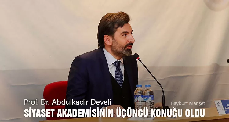 Prof. Dr. Abdulkadir Develi, Siyaset Akademisinin Üçüncü Konuğu Oldu