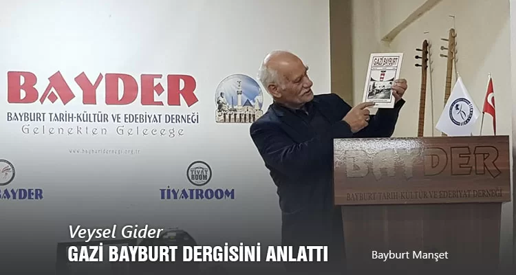 Veysel Gider, Gazi Bayburt Dergisini Anlattı