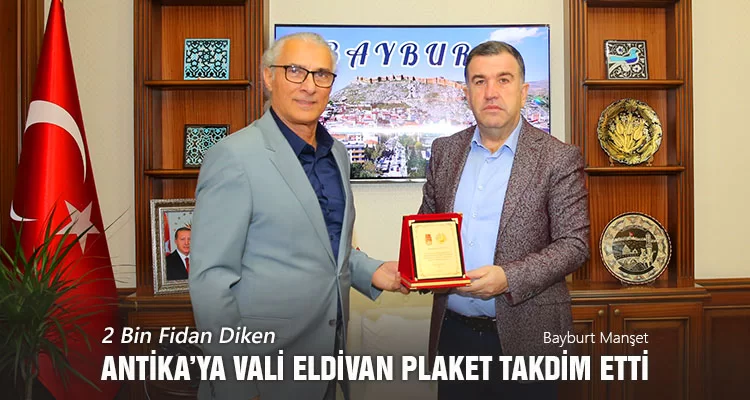 2 Bin Fidan Diken Antika’ya, Vali Eldivan Plaket Takdim Etti