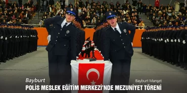 Bayburt Polis Meslek Eğitim Merkezi’nde Mezuniyet Töreni