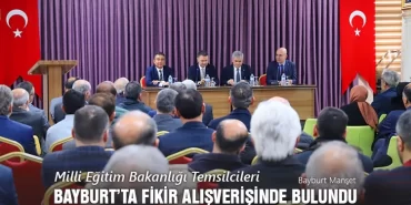 Milli Eğitim Bakanlığı Temsilcileri, Bayburt’ta Fikir Alışverişinde Bulundu