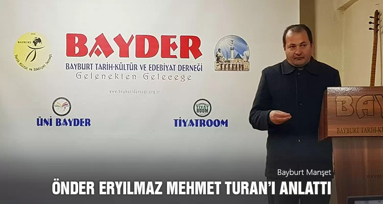 Önder Eryılmaz, BAYDER Kültür Sohbetleri’nde Mehmet Turan’ı Anlattı