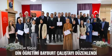 Türkiye Yüzyılı Din Öğretimi Bayburt Çalıştayı Düzenlendi