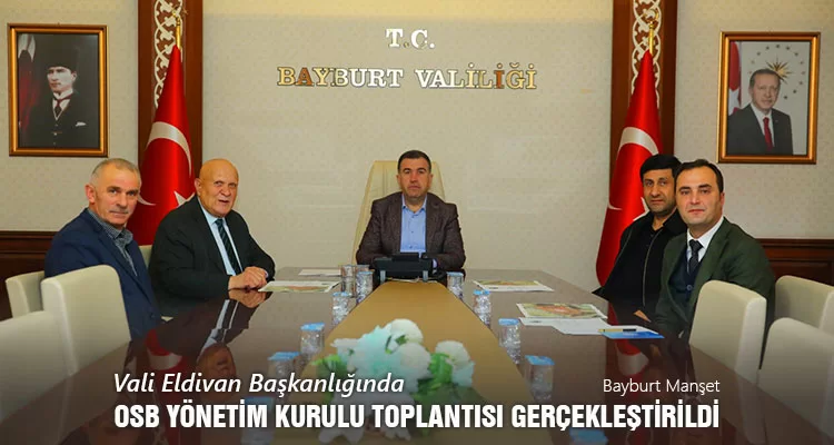 Vali Eldivan Başkanlığında OSB Yönetim Kurulu Toplantısı Gerçekleştirildi