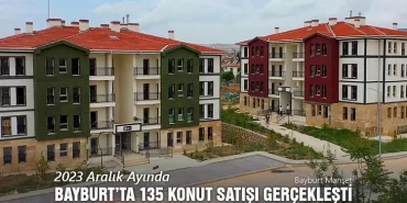 2023 Aralık Ayında Bayburt’ta 135 Konut Satışı Gerçekleşti