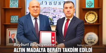 Bayburt Belediyesi'ne, Altın Madalya Beratı Takdim Edildi