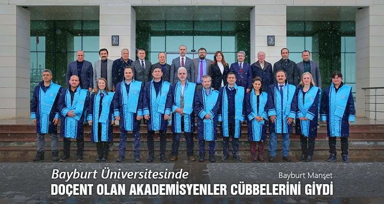 Bayburt Üniversitesinde Doçent Olan Akademisyenler Cübbelerini Giydi