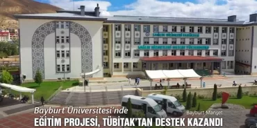 Bayburt Üniversitesi’nde Eğitim Projesi, TÜBİTAK’tan Destek Kazandı