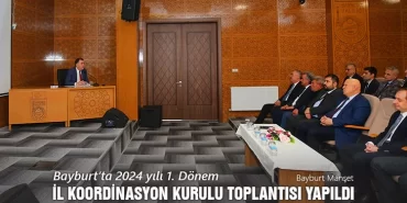 Bayburt’ta 2024 yılı 1. Dönem İl Koordinasyon Kurulu Toplantısı Yapıldı