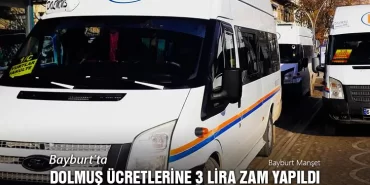 Bayburt’ta Dolmuş Ücretlerine 3 Lira Zam Yapıldı