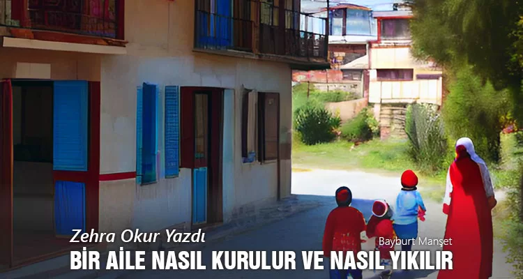 Bir Aile Nasıl Kurulur ve Nasıl Yıkılır