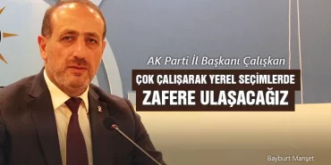 Çalışkan, Çok Çalışarak Yerel Seçimlerde Zafere Ulaşacağız