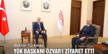 Rektör Türkmen, YÖK Başkanı Özvar'ı Ziyaret Etti