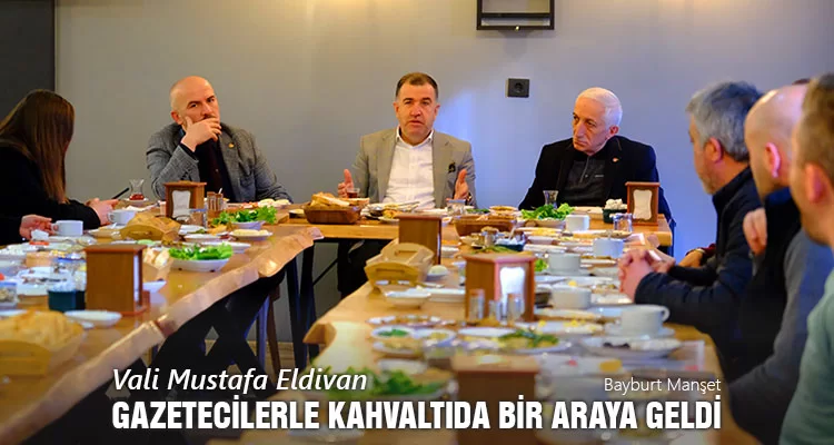 Vali Mustafa Eldivan, Gazetecilerle Kahvaltıda Bir Araya Geldi