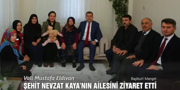 Vali Mustafa Eldivan, Şehit Nevzat Kaya’nın Ailesini Ziyaret Etti