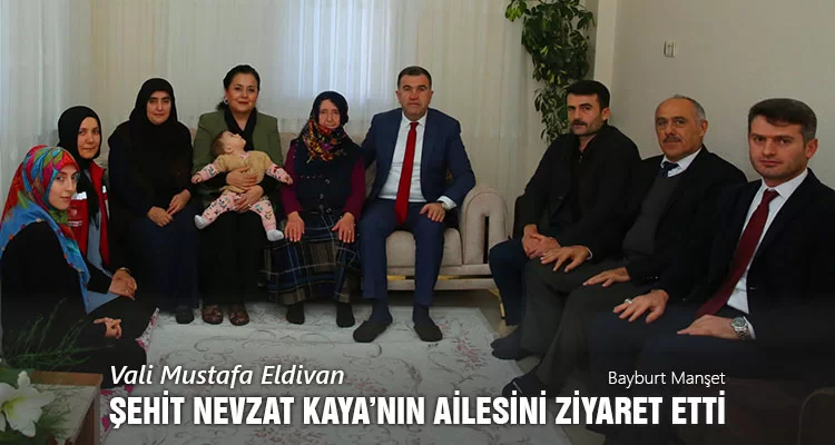 Vali Mustafa Eldivan, Şehit Nevzat Kaya’nın Ailesini Ziyaret Etti