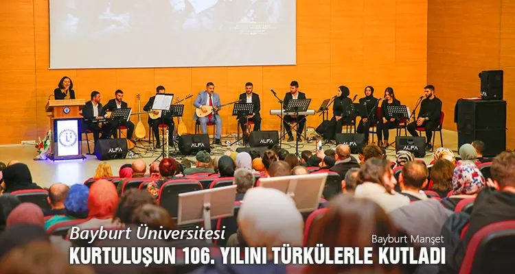 Bayburt Üniversitesi Kurtuluşun 106. Yılını Türkülerle Kutladı