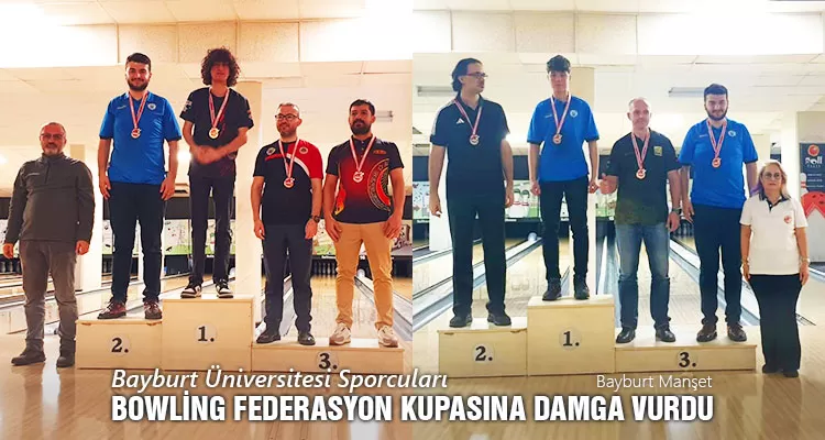 Bayburt Üniversitesi Sporcuları, Bowling Federasyon Kupası’nda Başarılara İmza Attı