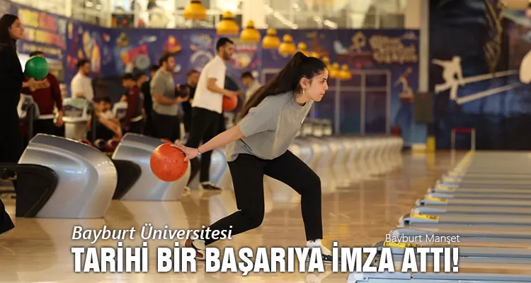 Bayburt Üniversitesi, ÜniLig Bowling Şampiyonasında Tarihi Bir Başarıya İmza Attı!