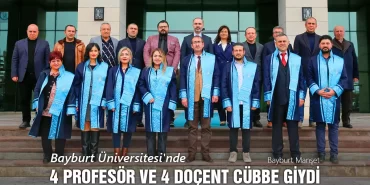Bayburt Üniversitesi'nde 4 Profesör ve 4 Doçent Cübbe Giydi