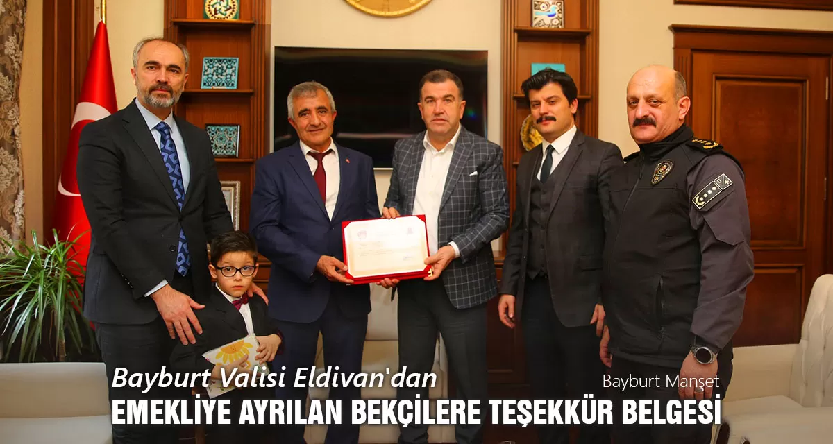 Bayburt Valisi Eldivan'dan Emekliye Ayrılan Bekçilere Teşekkür Belgesi