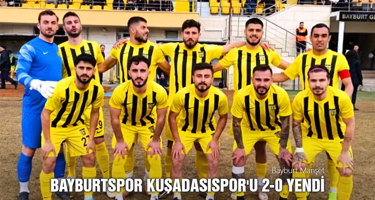 Bayburtspor Kuşadasıspor'u 2-0 Yendi