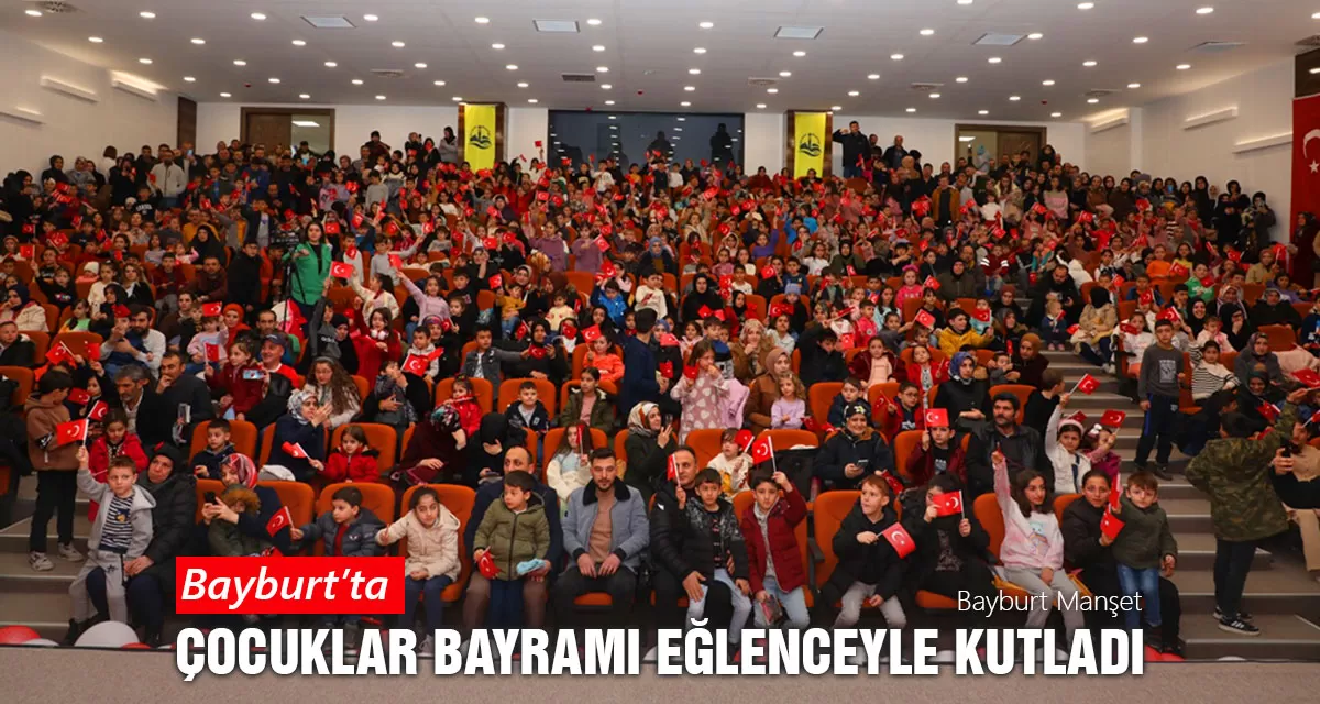 Bayburt'ta Çocuklar Bayramı Eğlenceyle Kutladı