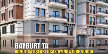 Bayburt'ta Konut Satışları Ocak Ayında Dibe Vurdu