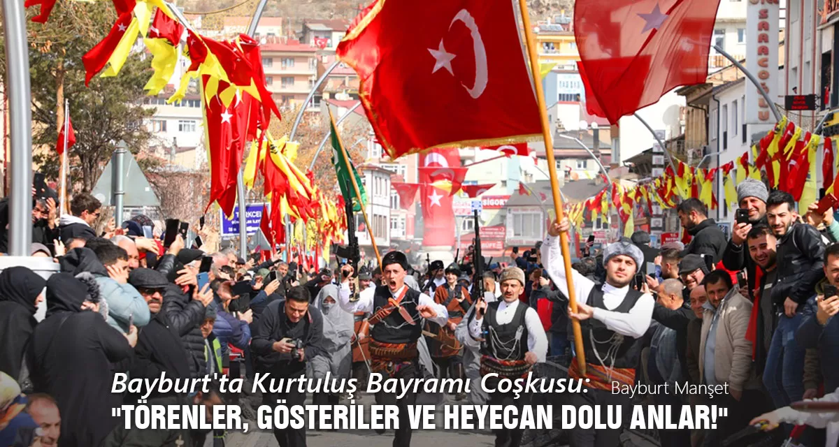 Bayburt'ta Kurtuluş Bayramı Coşkusu: 