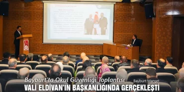 Bayburt’ta Okul Güvenliği Toplantısı Vali Mustafa Eldivan’ın Başkanlığında Gerçekleşti