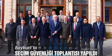 Bayburt'ta Seçim Güvenliği Toplantısı Yapıldı