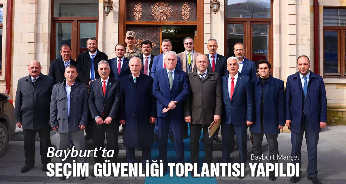 Bayburt'ta Seçim Güvenliği Toplantısı Yapıldı