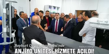 Bayburt Devlet Hastanesi'nde Anjiyo Ünitesi Açıldı!